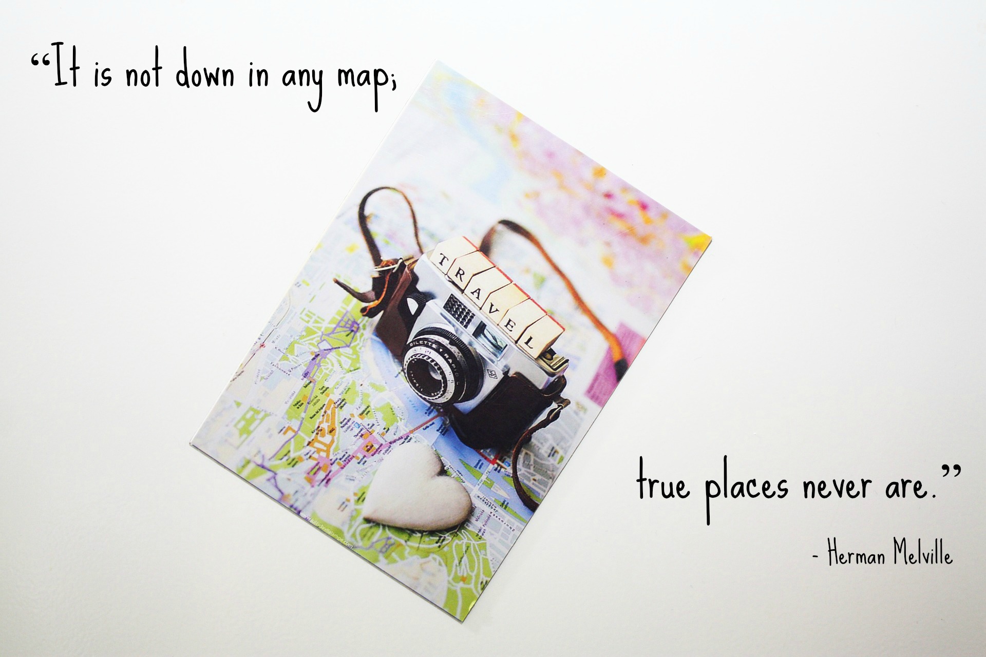 “It is not down on any map; true places never are.”